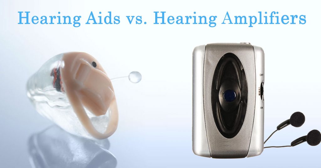 Hearing Aids Vs. Hearing Amplifiers