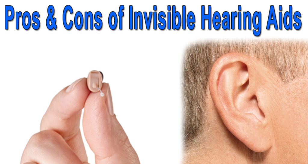 Pros & Cons Of Invisible Hearing Aids